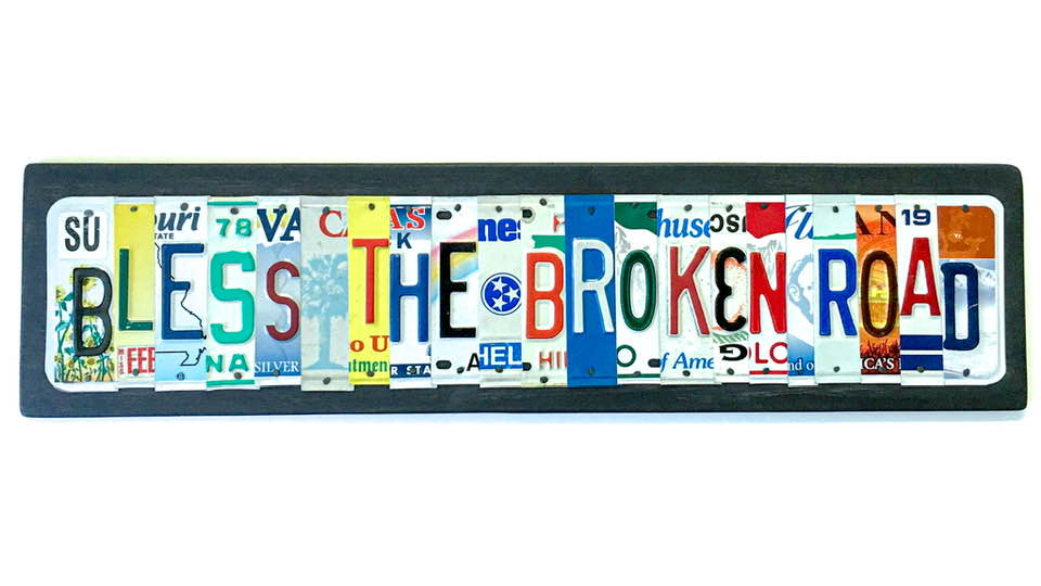 BLESS THE BROKEN ROAD by Unique Pl8z  Recycled License Plate Art - Unique Pl8z