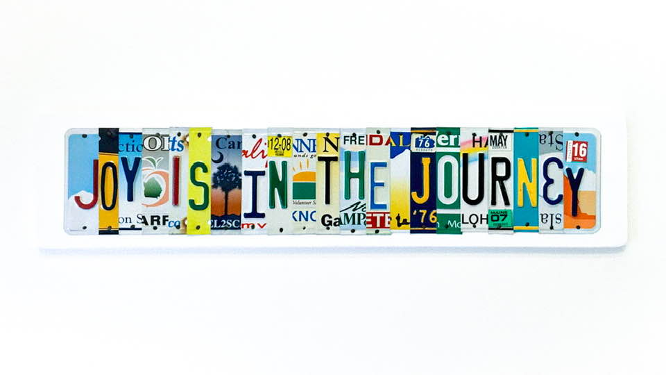 JOY IS IN THE JOURNEY by Unique Pl8z  Recycled License Plate Art - Unique Pl8z