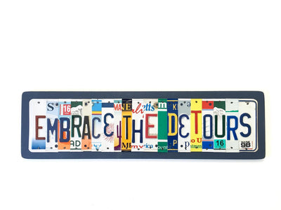 EMBRACE THE DETOURS by Unique Pl8z  Recycled License Plate Art - Unique Pl8z