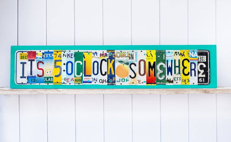IT'S 5OCLOCK SOMEWHERE by Unique Pl8z  Recycled License Plate Art - Unique Pl8z