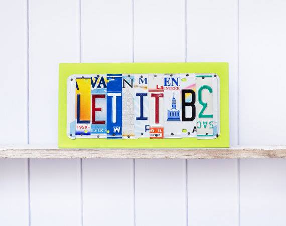 LET IT BE by Unique Pl8z  Recycled License Plate Art - Unique Pl8z