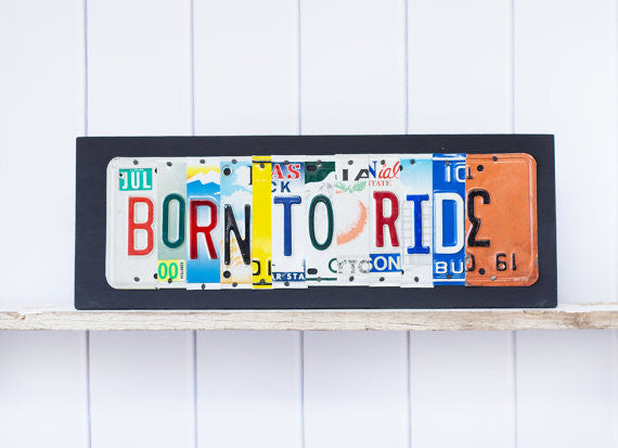 BORN TO RIDE by Unique Pl8z - Unique Pl8z