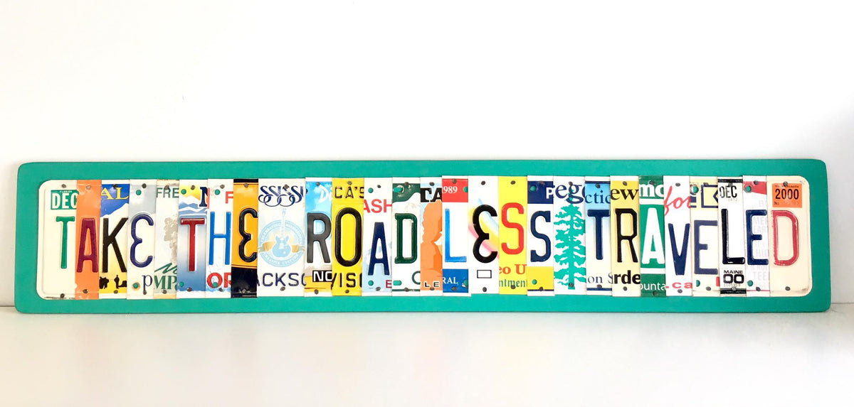 TAKE THE ROAD LESS TRAVELED by Unique Pl8z  Recycled License Plate Art - Unique Pl8z